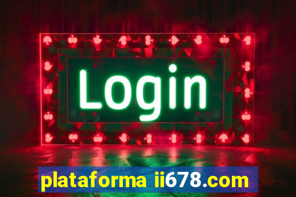 plataforma ii678.com